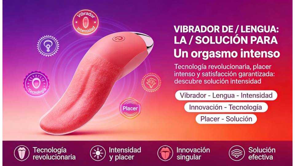 Vibrador de lengua: La solución para un orgasmo intenso